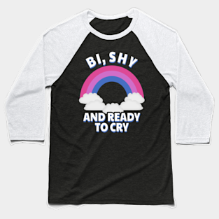 Bisexual Baseball T-Shirt - Bi, Shy And Ready To Cry - Bisexual LGBTQ+ by WaffleTees